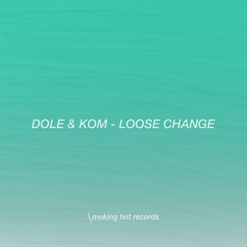 Dole & Kom - Loose Change [SH105]